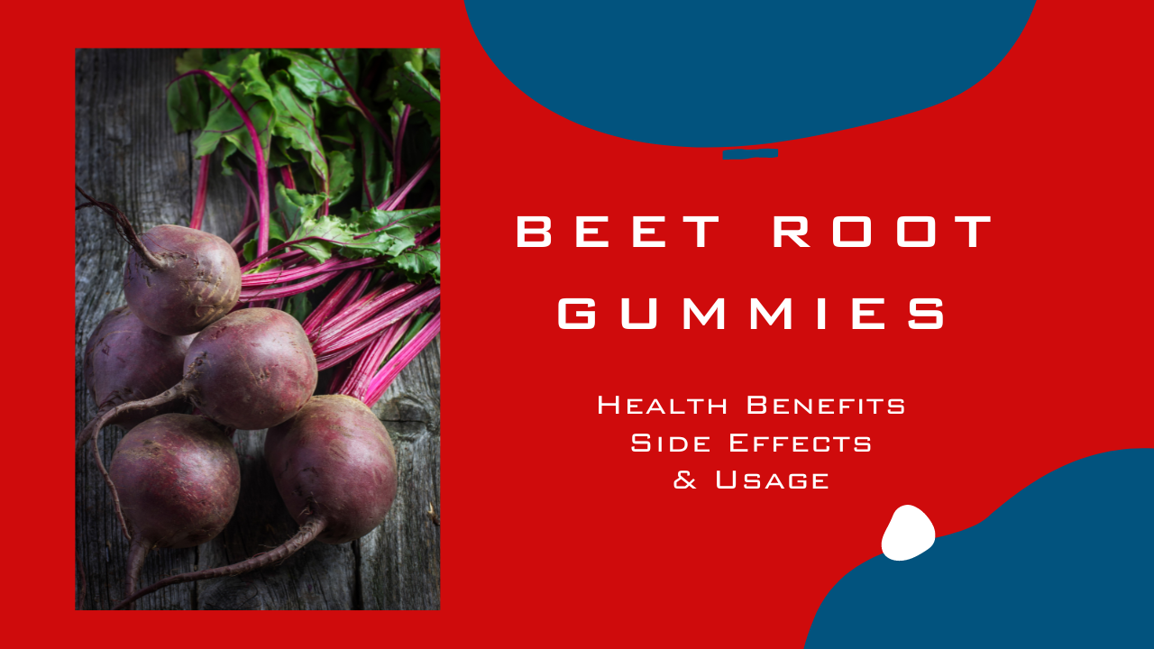 Beet Root Gummies: Health Benefits, Side Effects, and Usage